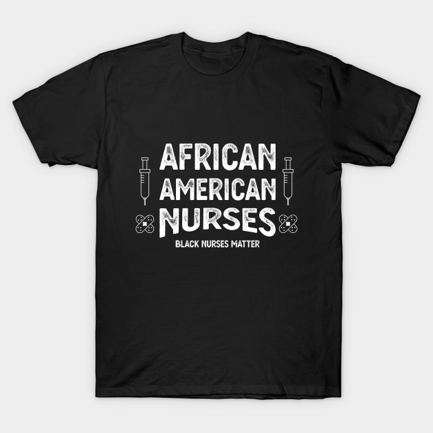 African American Nurses Black nurses matter T-Shirt by Monosshop